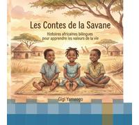 Les Contes de la Savane: Histoires africaines bilingues pour apprendre les valeurs de la vie