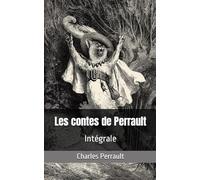 Les contes de perrault: Intégrale (French Edition)