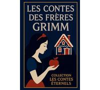 Les Contes des frères Grimm: contes classiques