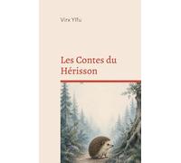 Les Contes du Hérisson: Un chemin Ékkaïen sous les arbres: 1