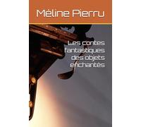 Les contes fantastiques des objets enchantés