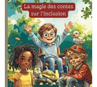 Les contes magiques sur l'inclusion: 5 histoires tendres pour enfants pour apprendre la différence, l’entraide et la bienveillance dès le plus jeune âge