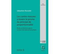 Les contre-mesures à travers le prisme du principe de proportionnalité: Etude en droit de la paix et en droit international humanitaire
