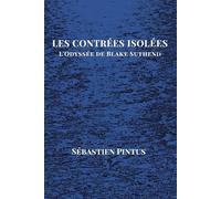Les Contrées Isolées: L'Odyssée de Blake Suthend - Pintus Sébastien