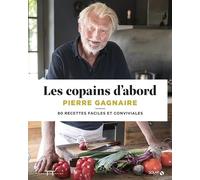 Les copains d'abord: 80 recettes faciles et conviviales
