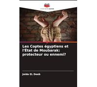 Les Coptes égyptiens et l'État de Moubarak: protecteur ou ennemi?