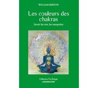 Les couleurs des chakras: Savoir les voir et les interpréter