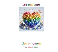 Les couleurs des émotions: Une comptine pour découvrir ses sentiments et émotions