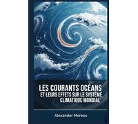 Les Courants Océaniques et leurs Effets sur le Système Climatique Mondial
