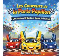 Les Coureurs de la Porte Papillon: Livres d'histoires pour enfants | Trois petites voitures de course, brillantes et éclatantes, apprennent que le ... | Aventure | Pour les enfants de 3 à 8 ans |