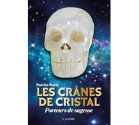 Les crânes de cristal: Porteurs de sagesse