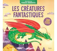 Les Créatures fantastiques: 300 stickers repositionnables