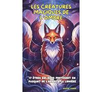 Les Créatures Magiques de l'ombre: 17 êtres qui nous protègent en passant de l’ombre à la lumière: 4