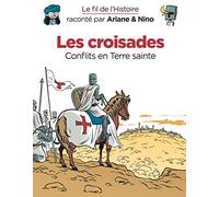 Les croisades: Conflits en Terre sainte