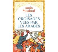 Les Croisades vues par les Arabes