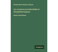 Les croyances providentielles et théophilantropiques: Essais scientifiques