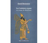 Les cuisiniers royaux au temps de Babylone: (vers 1750 avant J.-C.)