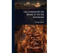 Les CuriositÃ(c)s De Rome Et De Ses Environs