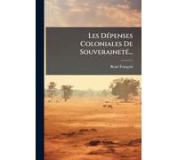 Les DÃ(c)penses Coloniales De SouverainetÃ(c)...