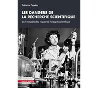 Les dangers de la recherche scientifique (ou l'indispensable respect de l'intégrité scientifique)