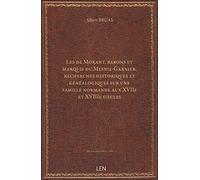 Les de Morant, barons et marquis du Mesnil-Garnier, recherches historiques et généalogiques sur une