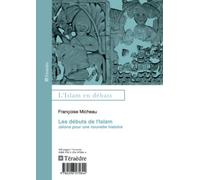 Les débuts de l'Islam: Jalons pour une nouvelle histoire