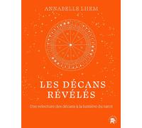 Les décans révélés: Une relecture des décans à la lumière du tarot-Lhem, Annabel