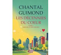 Les Décennies du Cœur - Tome 2 - Amours et Déchirures