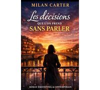 Les décisions que l’on prend sans parler: Un roman bouleversant sur l’amour, les choix silencieux et les secondes vies