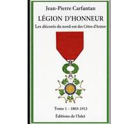 Les décorés de la Légion d'honneur du nord-est des Côtes d'Armor: Tome 1 - 1803-1913