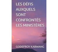 LES DÉFIS AUXQUELS SONT CONFRONTÉS LES MINISTÈRES