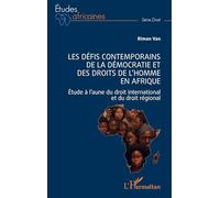 Les défis contemporains de la démocratie et des droits de l’homme en Afrique: Étude à l’aune du droit international et du droit régional: Etude à l’aune du droit international et du droit régional