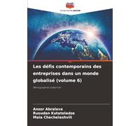 Les défis contemporains des entreprises dans un monde globalisé (volume 6): Monographie collective