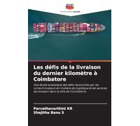 Les défis de la livraison du dernier kilomètre à Coimbatore: Une étude analytique des défis rencontrés par les consommateurs en matière de logistique ... de livraison dans la ville de Coimbatore