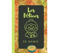 Les délices de Mamie: Carnet imagé à remplir, 92 pages, intérieur en couleur, cadeau pour grand-mère pour noter ses recettes préférées et transmettre son savoir-faire culinaire à ses proches.