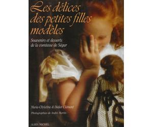 Les délices des petites filles modèles: Souvenirs et desserts de la comtesse de Ségur