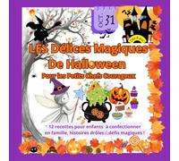 Les Délices Magiques de Halloween : Le Livre des Petits Chefs Courageux !: Livre de Recette de Halloween pour Enfants.