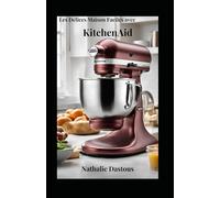 Les Délices Maison Faciles avec KitchenAid