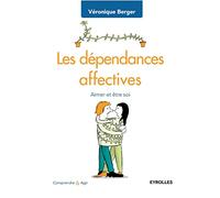 Les dépendances affectives: Aimer et être soi