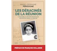 Les déracinés de la Réunion: L'histoire d'une réunionnaise déportée dans la Creuse
