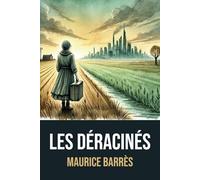 Les Déracinés: Édition Intégrale | Annotée d'une biographie de Maurice Barrès