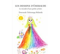 LES DESSINS D’ÉMERAUDE: Le monde d’une petite artiste