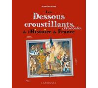 Les Dessous croustillants illustrés de l'Histoire de France