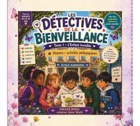 Les Détectives de la Bienveillance: Tome 1 - L'Enfant Invisible : Histoire et activités pédagogiques pour développer l'empathie, l'inclusion et la confiance en soi