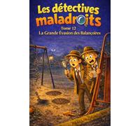 Les détectives maladroits La grande évasion des balançoires: Tome 12