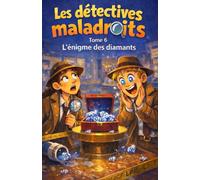 Les détectives maladroits L'énigme des diamants: Tome 6