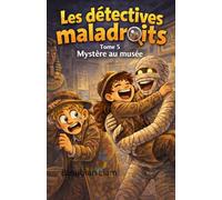 Les détectives maladroits Mystère au musée: Tome 5