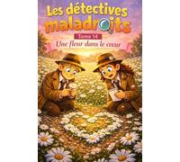 Les détectives maladroits Une fleur dans le coeur: Tome 14