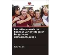 Les déterminants du bonheur varient-ils selon les groupes démographiques ?