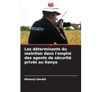 Les déterminants du maintien dans l'emploi des agents de sécurité privés au Kenya